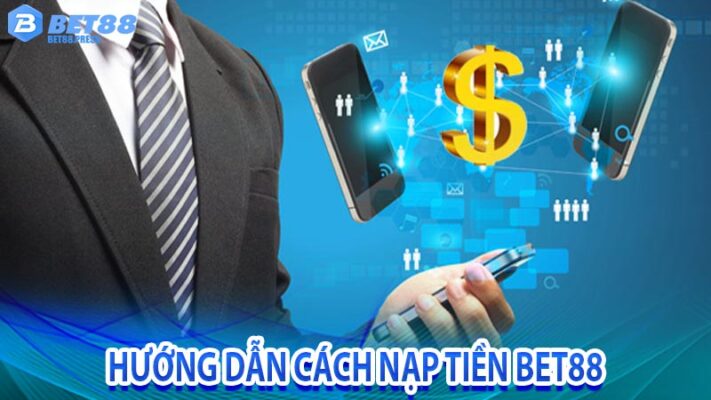 Hướng dẫn cách nạp tiền Bet88