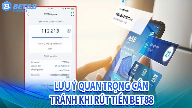 Lưu ý quan trọng cần tránh khi rút tiền Bet88