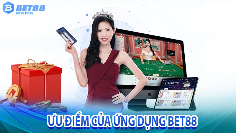 Ưu điểm của ứng dụng Bet88