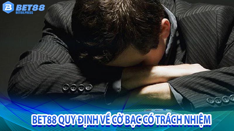 Bet88 quy định về cờ bạc có trách nhiệm