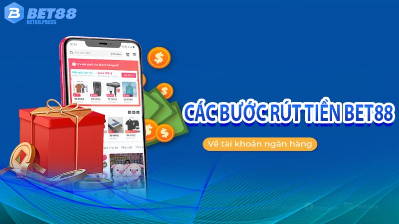 Chi tiết các bước rút tiền bet88 đơn giản